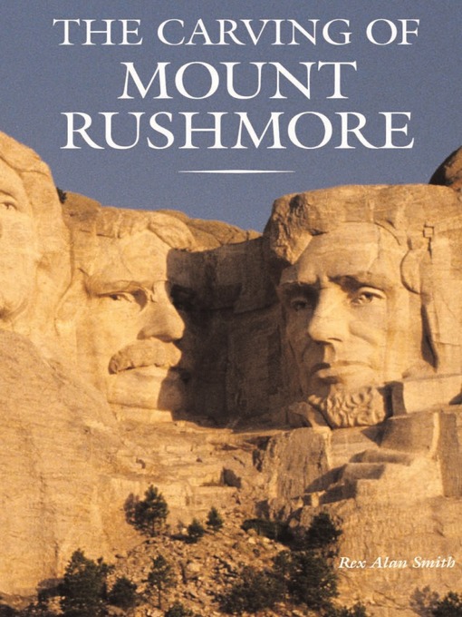 Title details for The Carving of Mount Rushmore by Rex Alan Smith - Available